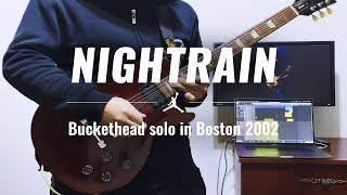 【Nightrain - Buckethead】Boston 2002 Solo 翻弹 2.0