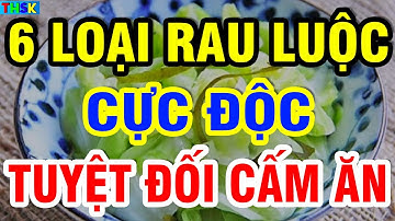 BS Khoa Xương Khớp Cảnh Báo 6 LOẠI RAU LUỘC Người Cao Tuổi Ko Nên Ăn Nhiều Kẻo TEO CƠ, CHÂN YẾU DẦN