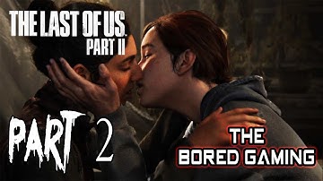 THE LAST OF US PART 2 WALKTHROUGH GAMEPLAY PART 2 | The Bored King