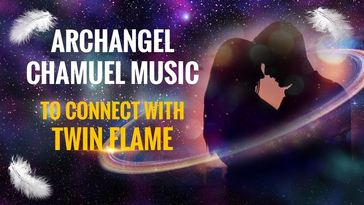 Archangel Chamuel Music To Connect With Twin Flame