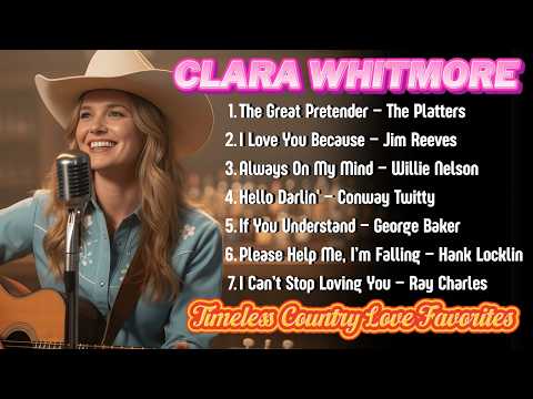 Timeless Country Love Favorites | Best Acoustic Classics Collection | Clara Whitmore