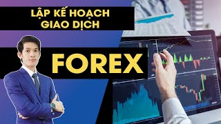 LẬP KẾ HOẠCH GIAO DỊCH FOREX THỰC CHIẾN CHI TIẾT TỪ A-Z