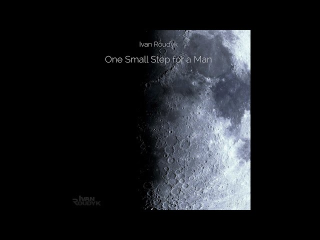 Ivan Roudyk - One Small Step For a Man