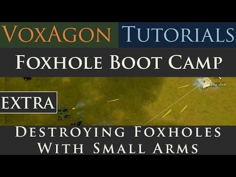 Foxhole Boot Camp Tutorials - Extra: Destroying Foxholes With Small Arms