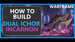 Dual Ichor Incarnon - How to Build & Gameplay - Warframe - 2024