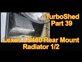 TurboShed Part 39 - Rear Mount Radiator Part 1/2