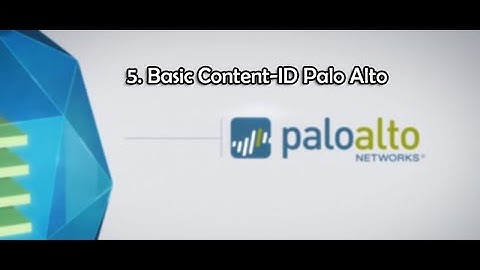 5 . Basic Content ID - #paloalto تقديم شرح