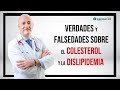 Verdades  y falsedades  sobre el colesterol y la dislipidemia  dr sergio meja