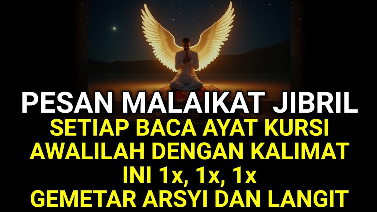 PESAN MALAIKAT JIBRIL Setiap baca Ayat kursi awalilah dengan kalimat ini - Hajat Apapun Allah Kasih