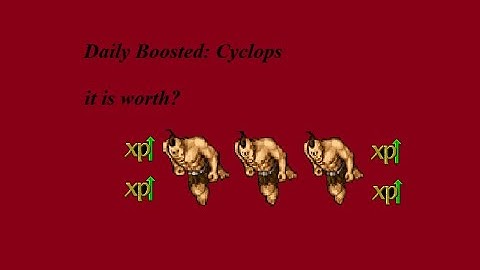 Tibia 2023 Daily Boosted : Cyclops