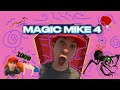 Magic Mike 4
