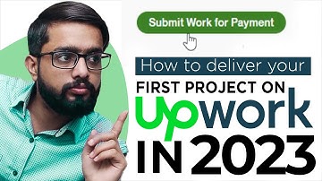 How to Deliver your First Project on Upwork in 2024 - Upwork Work or Order Delivery Process