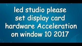 led studio please set display card hardware acceleration 2017 screenshot 4