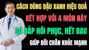 Người Cao Tuổi : Đậu Xanh Kết Hợp 4 Món Này – Cơ Bắp Hồi Sinh, Hết Đau Khớp, Chân Khỏe