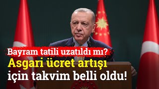 Asgari Ücret, Bayram Tatili, Emekli ve Memur Zammı! Erdoğan'dan Kabine Sonrası Önemli Açıklamalar