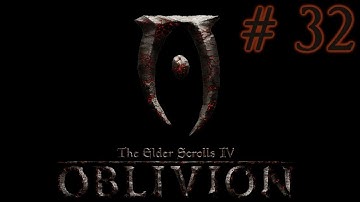 Lazy Plays - TES: Oblivion - Part 32 - MASTER