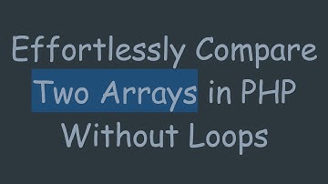 Effortlessly Compare Two Arrays in PHP Without Loops
