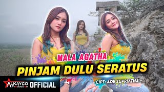 MALA AGATHA - PINJAM DULU SERATUS