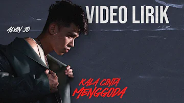 ALVIN JO - KALA CINTA MENGGODA (VIDEO LIRIK) LIRIK LAGU TERBARU