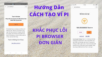 Hướng Dẫn Tạo Ví Pi Network - Cách Khắc Phục Lỗi Pi Browser Đơn Giản.