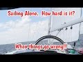 EP6. Sailing Alone.  How hard is it?  What do you do when things go wrong?