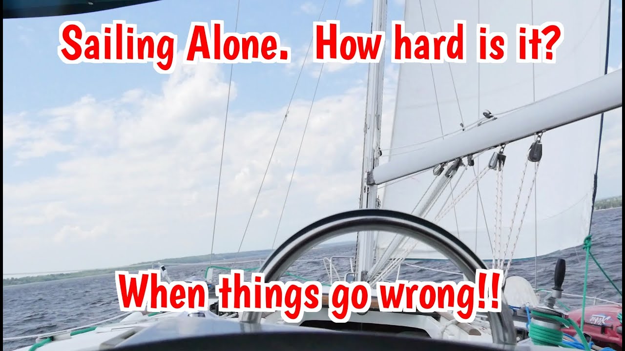 EP6. Sailing Alone.  How hard is it?  What do you do when things go wrong?