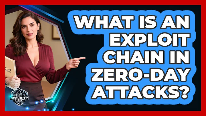 What Is An Exploit Chain In Zero-day Attacks? - SecurityFirstCorp.com
