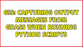 GIS: Capturing Output Messages from GRASS when Running Python Scripts