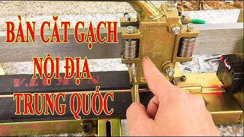 Bàn cắt gạch  nội địa trung quốc | DỤNG CỤ CÔNG TRÌNH