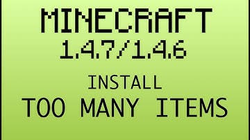 Minecraft - 1.4.7 /1.4.6 - How to Install To Many Items