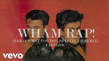 Wham! - Wham Rap! (Enjoy What You Do?) (Special U.S. Remix - Official Visualiser)