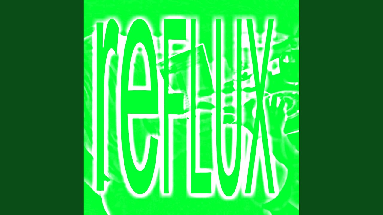 Watch reFLUX on YouTube Watch reFLUX on YouTube