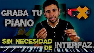 COMO GRABAR TU PIANO SIN UNA INTERFACE  EN ALTA CALIDAD