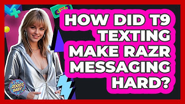 How Did T9 Texting Make Razr Messaging Hard? - I