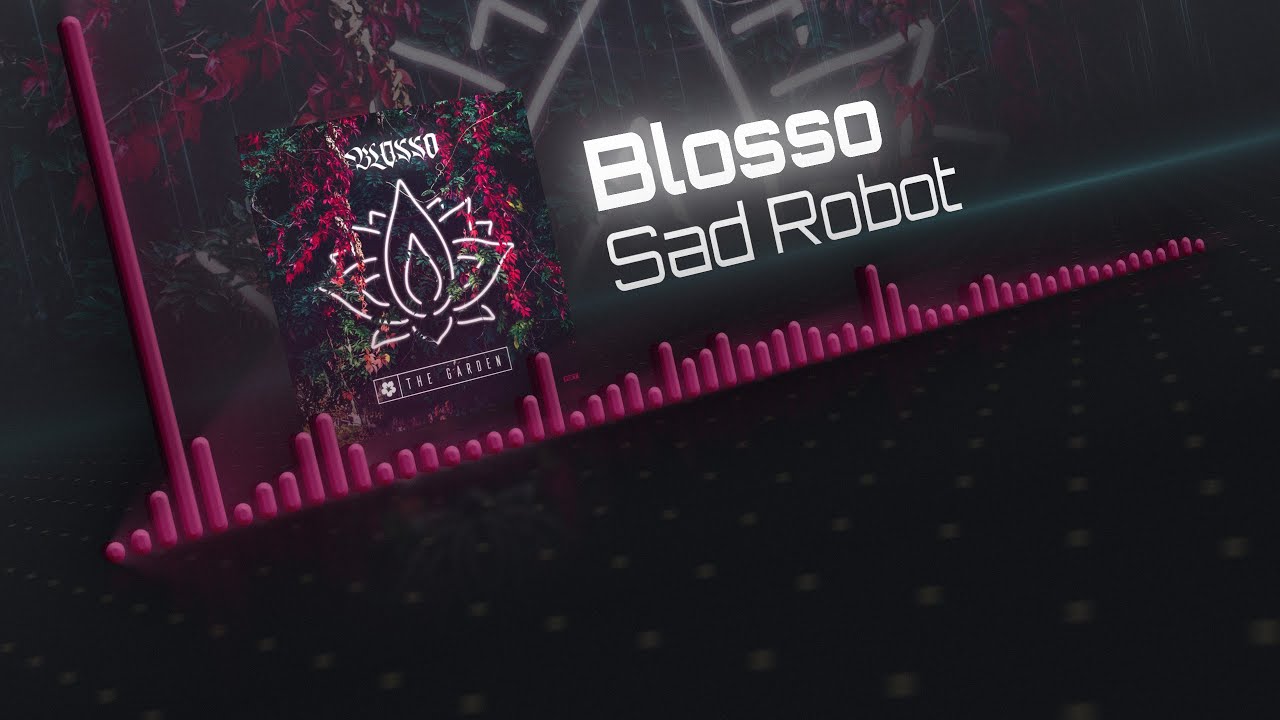 Watch Blosso - Sad Robot on YouTube Watch Blosso - Sad Robot on YouTube