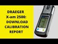 How to download Calibration Report for Draeger X-am 2500 Portable Gas Detector