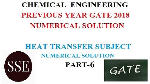 GATE 2018 (CHEMICAL ENGINEERING) Solution l HEAT TRANSFER SUBJECT NUMERICAL SOLUTION