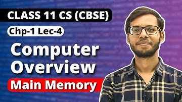 Chapter 1 Computer Overview | Main Memory | Lec 4 | Class 11 Computer Science 2023-24 |