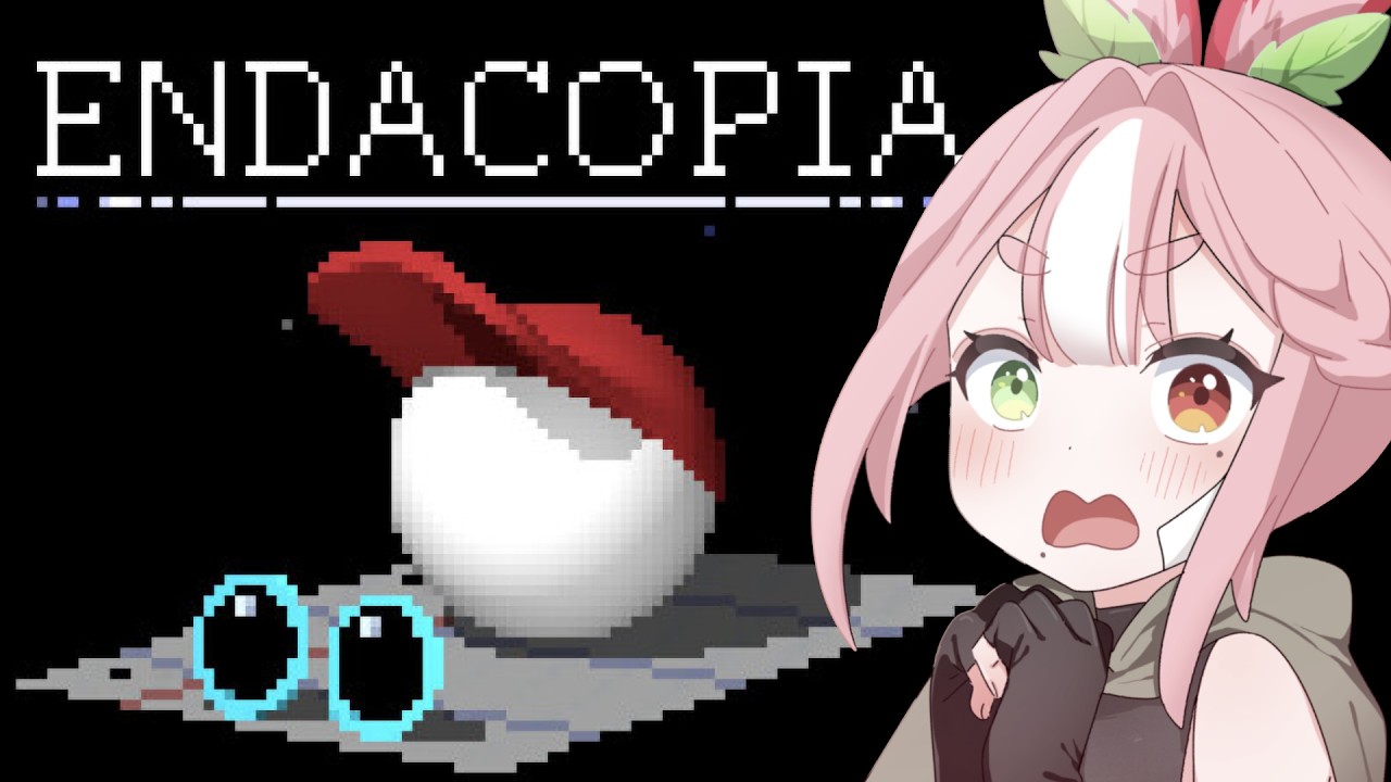 Where even ARE we anymore?! | Endacopia