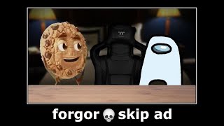 Chips Ahoy Ad But Amogus Forgor Skip Ad