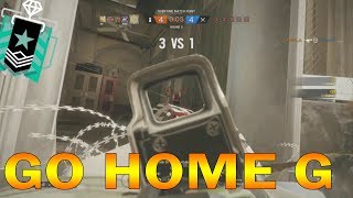 GO HOME G - Rainbow Six Siege