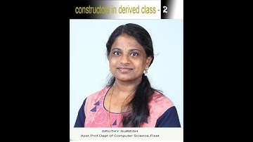 CONSTRUCTORS IN DERIVED CLASS - PART II - Lecture by SRUTHY SURESH, Asst. Prof. ,FISAT