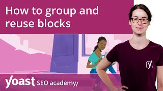 How to group and reuse blocks in the WordPress block editor | Block editor training