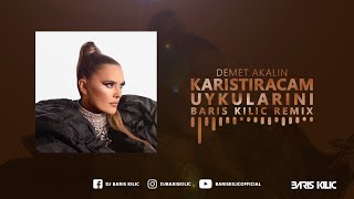 Demet Akalin - Karistiracam Uykularini ( Baris Kilic Remix ) Resimi