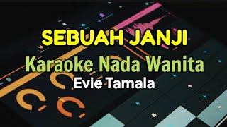 KARAOKE || SEBUAH JANJI / EVIE TAMALA