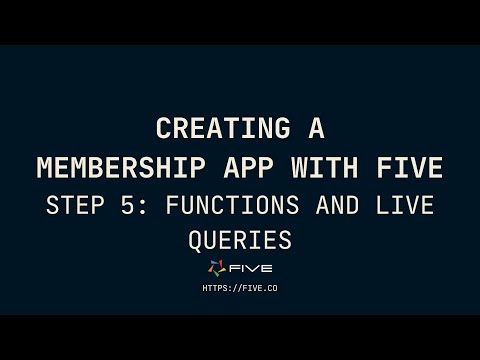 Creating A Membership App | Step 5: Functions and Live Queries | Five.Co