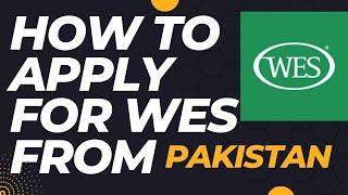 Applying for WES ECA from Pakistan | StepbyStep Process for Success/How to make Wes account