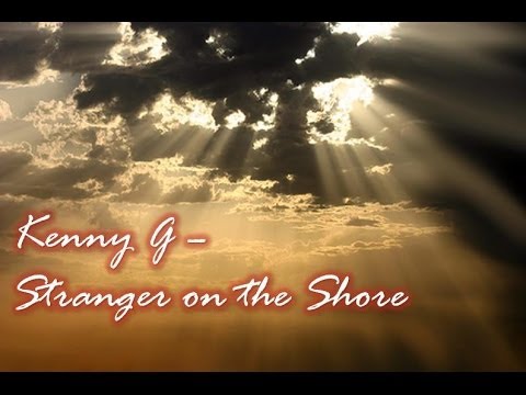 Kenny G - Stranger on the Shore