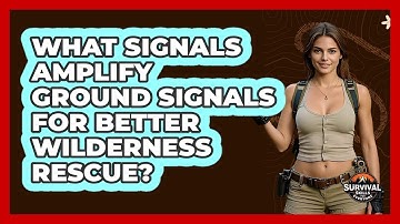 What Signals Amplify Ground Signals For Better Wilderness Rescue? - Survival Skills for Everyone