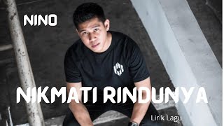 Nikmati Rindunya - Nino (Lirik Lagu)